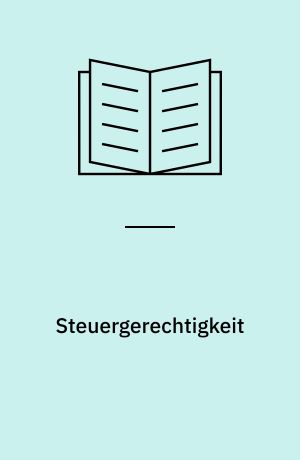 Steuergerechtigkeit : eine entscheidungstheoretische Interpretation