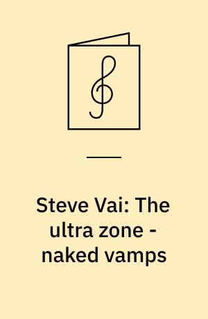 Steve Vai: The ultra zone - naked vamps : lessons and transcriptions, features actual backing tracks from The ultra zone