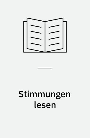 Stimmungen lesen : über eine verdeckte Wirklichkeit der Literatur
