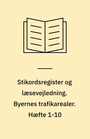 Stikordsregister og læsevejledning. Byernes trafikarealer. Hæfte 1-10
