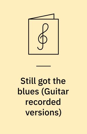 Still got the blues : for 1 stemme og 1-2 guitarer med becifring (med guitargreb)