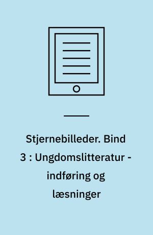 Stjernebilleder. Bind 3 : Ungdomslitteratur - indføring og læsninger