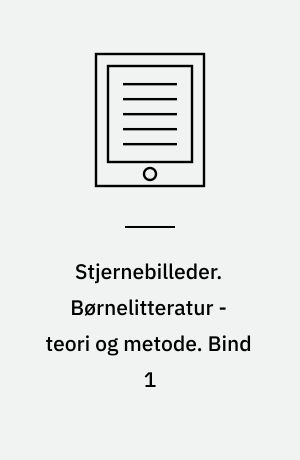 Stjernebilleder. Børnelitteratur - teori og metode. Bind 1
