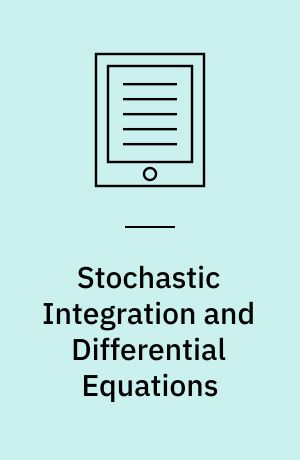 Stochastic Integration and Differential Equations