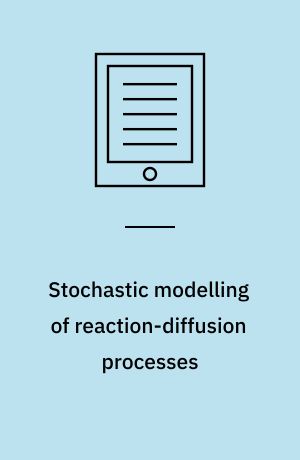 Stochastic modelling of reaction-diffusion processes