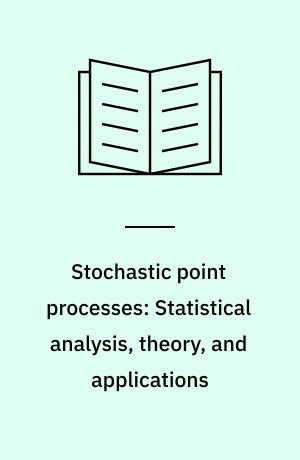 Stochastic point processes: Statistical analysis, theory, and applications : Papers presented at a conference, held at the IBM Research Center, Yorktown Heights, N. Y., on August 2-6, 1971