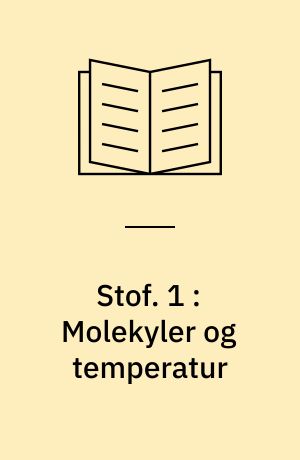 Stof : emnehæfte. 1 : Molekyler og temperatur