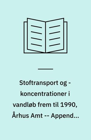 Stoftransport og -koncentrationer i vandløb frem til 1990, Århus Amt -- Appendix I