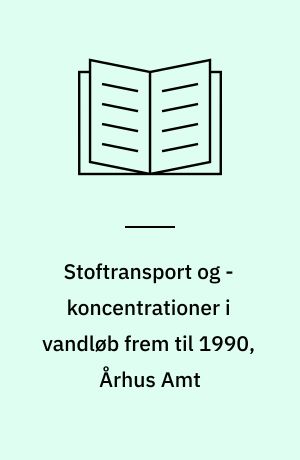 Stoftransport og -koncentrationer i vandløb frem til 1990, Århus Amt