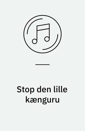 Stop den lille kænguru og 16 andre glade og populære børnesange