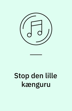 Stop den lille kænguru og 16 andre glade og populære børnesange