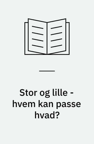 Stor og lille - hvem kan passe hvad?
