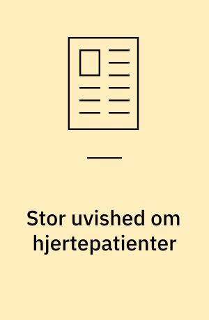 Stor uvished om hjertepatienter : almen praksis ramt af dataørke