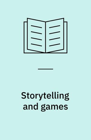 Storytelling and games : challenges, theories, techniques