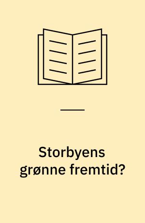 Storbyens grønne fremtid?