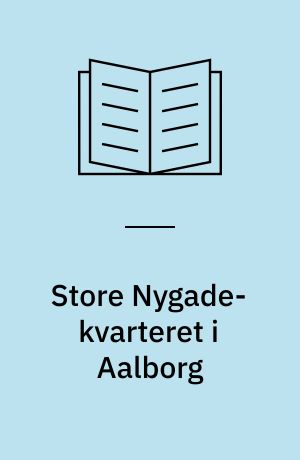 Store Nygade-kvarteret i Aalborg : portræt af en bydel