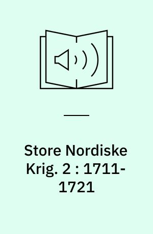 Store Nordiske Krig. 2 : 1711-1721 : triumf og tragedie