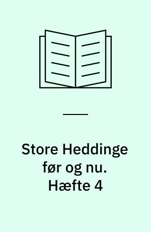 Store Heddinge før og nu. Hæfte 4