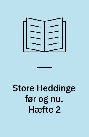 Store Heddinge før og nu. Hæfte 2