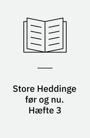 Store Heddinge før og nu. Hæfte 3