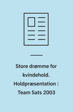 Store drømme for kvindehold. Holdpræsentation : Team Sats 2003