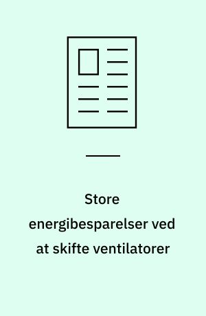 Store energibesparelser ved at skifte ventilatorer