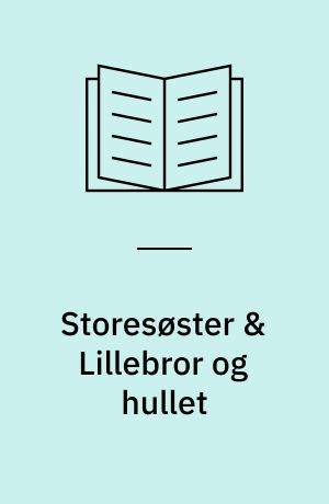 Storesøster & Lillebror og hullet