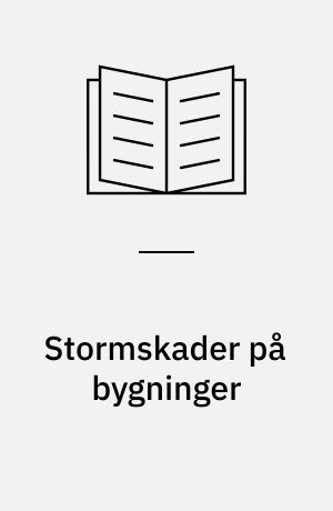 Stormskader på bygninger : undersøgelse af skader ved stormen 3. december 1999