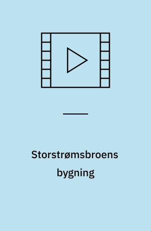Storstrømsbroens bygning