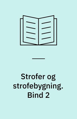 Strofer og strofebygning : grundtræk af den klassiske strofes morfologi. Bind 2