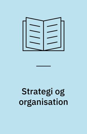 Strategi og organisation : en introduktion