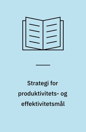 Strategi for produktivitets- og effektivitetsmål : konferencerapport