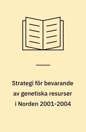 Strategi för bevarande av genetiska resurser i Norden 2001-2004