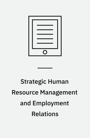 Strategic Human Resource Management and Employment Relations : An International Perspective