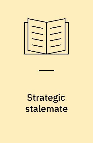 Strategic stalemate : nuclear weapons and arms control in American politics