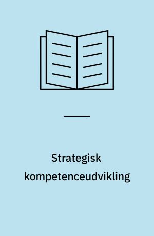 Strategisk kompetenceudvikling : organisatorisk læring på erhvervsskoler