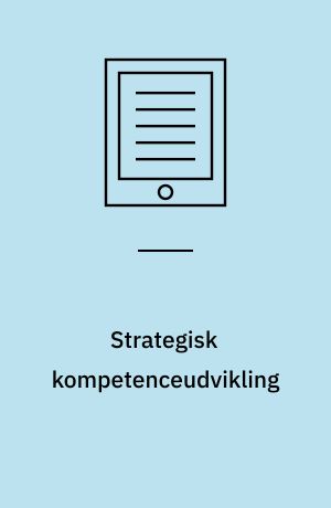 Strategisk kompetenceudvikling : organisatorisk læring på erhvervsskoler
