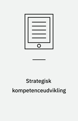 Strategisk kompetenceudvikling : organisatorisk læring på erhvervsskoler
