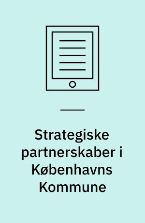 Strategiske partnerskaber i Københavns Kommune : erfaringer og resultater 2017-2019