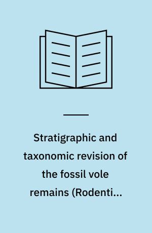 Stratigraphic and taxonomic revision of the fossil vole remains (Rodentia, Microtinae) from the lower pleistocene deposits of eastern England