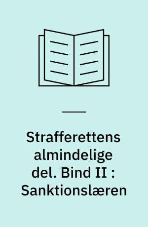 Strafferettens almindelige del. Bind II : Sanktionslæren