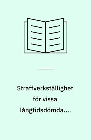 Straffverkställighet för vissa långtidsdömda....