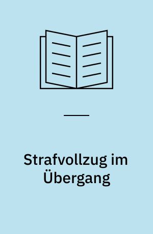 Strafvollzug im Übergang : Studien zum Stand der Vollzugsrechtslehre
