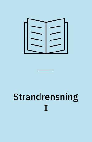 Strandrensning I : vejledende retningslinier til kommunale beredskabsplaner for bekæmpelse af olie- og kemikalieforurening