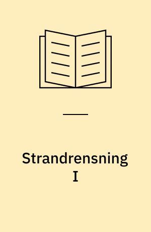 Strandrensning I : vejledende retningslinier til kommunale beredskabsplaner for bekæmpelse af olie- og kemikalieforurening