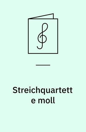 Streichquartett e moll