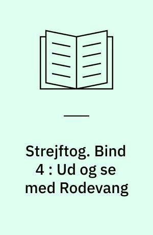 Strejftog. Bind 4 : Ud og se med Rodevang
