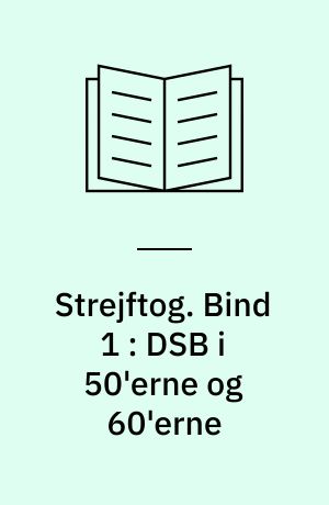 Strejftog. Bind 1 : DSB i 50'erne og 60'erne