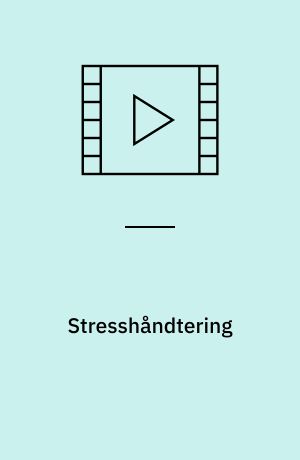 Stresshåndtering : din guide til en stressfri hverdag