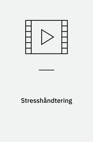 Stresshåndtering : din guide til en stressfri hverdag